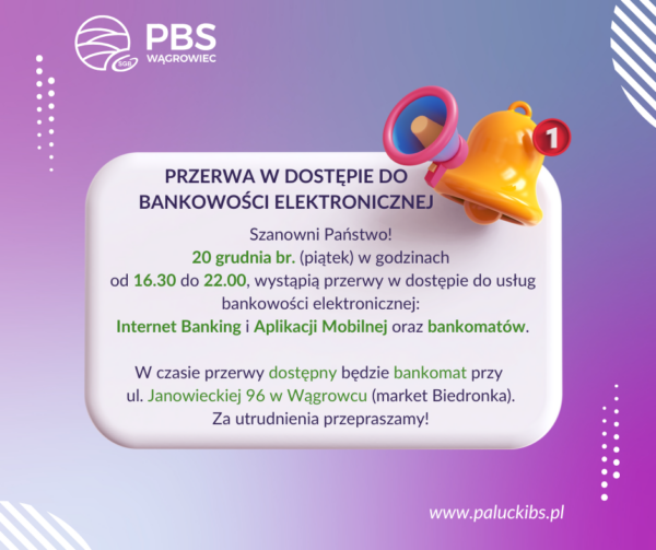 Niedostępność bankowości elektronicznej i bankomatów w dn. 20.12.2024 r.