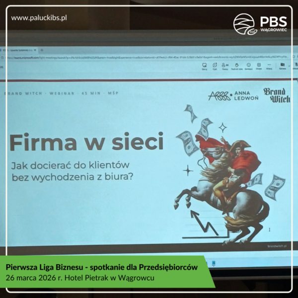 „Firma w sieci – jak docierać do klientów bez wychodzenia z biura” – podsumowanie spotkania dla przedsiębiorców z cyklu Pierwsza Liga Biznesu.