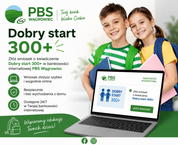 Wnioski o świadczenie Dobry Start 300+ dostępne w naszej bankowości internetowej